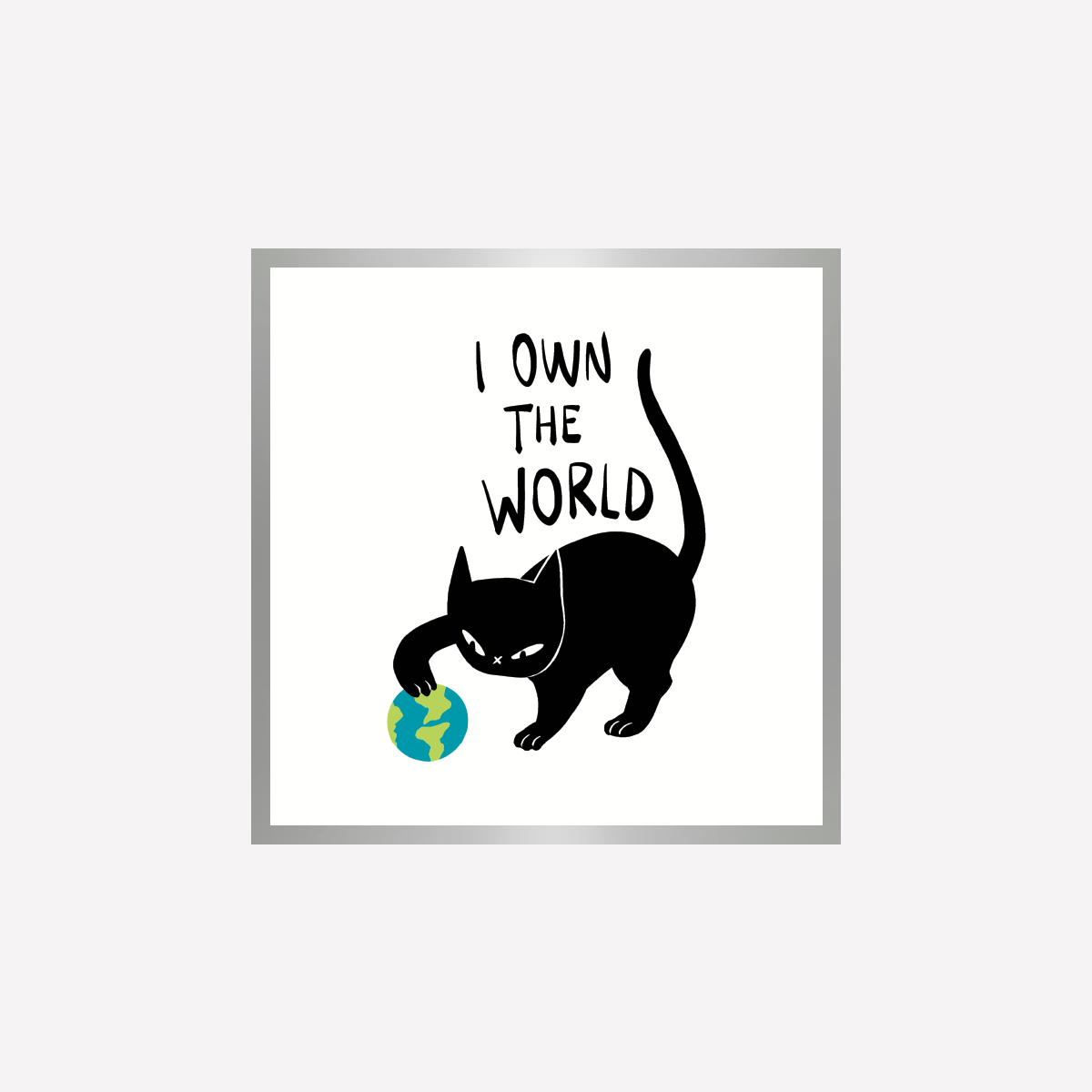 I own the world