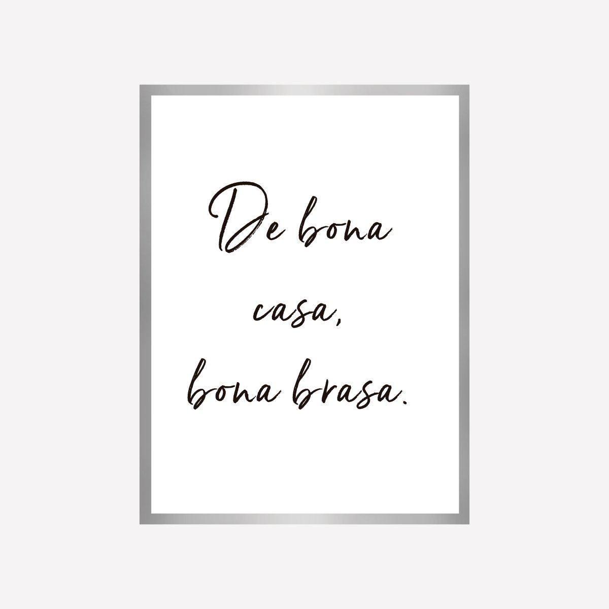 De bona casa, bona brasa Lamina - DesignPlace