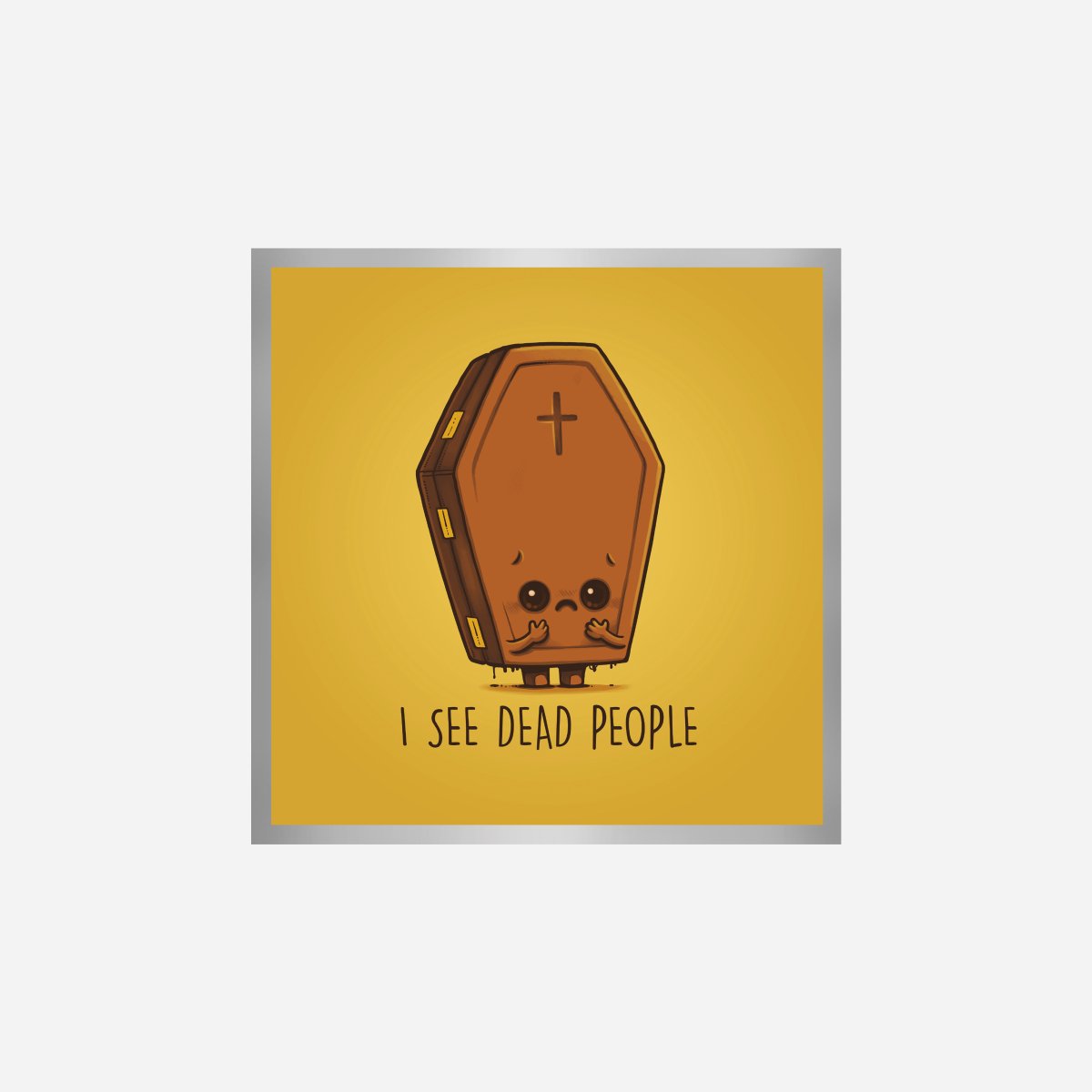 I See Dead People Art Print - DesignPlace