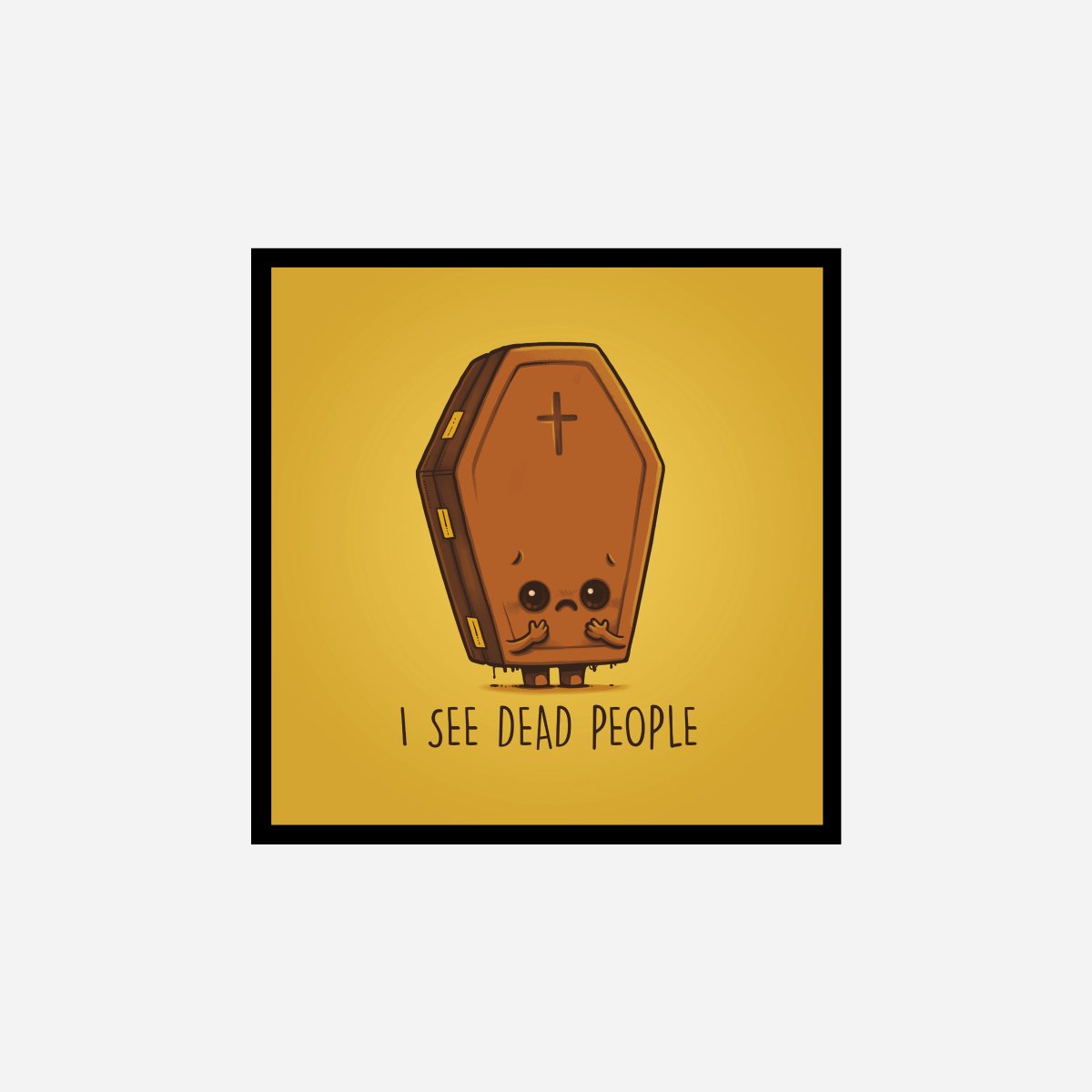 I See Dead People Art Print - DesignPlace