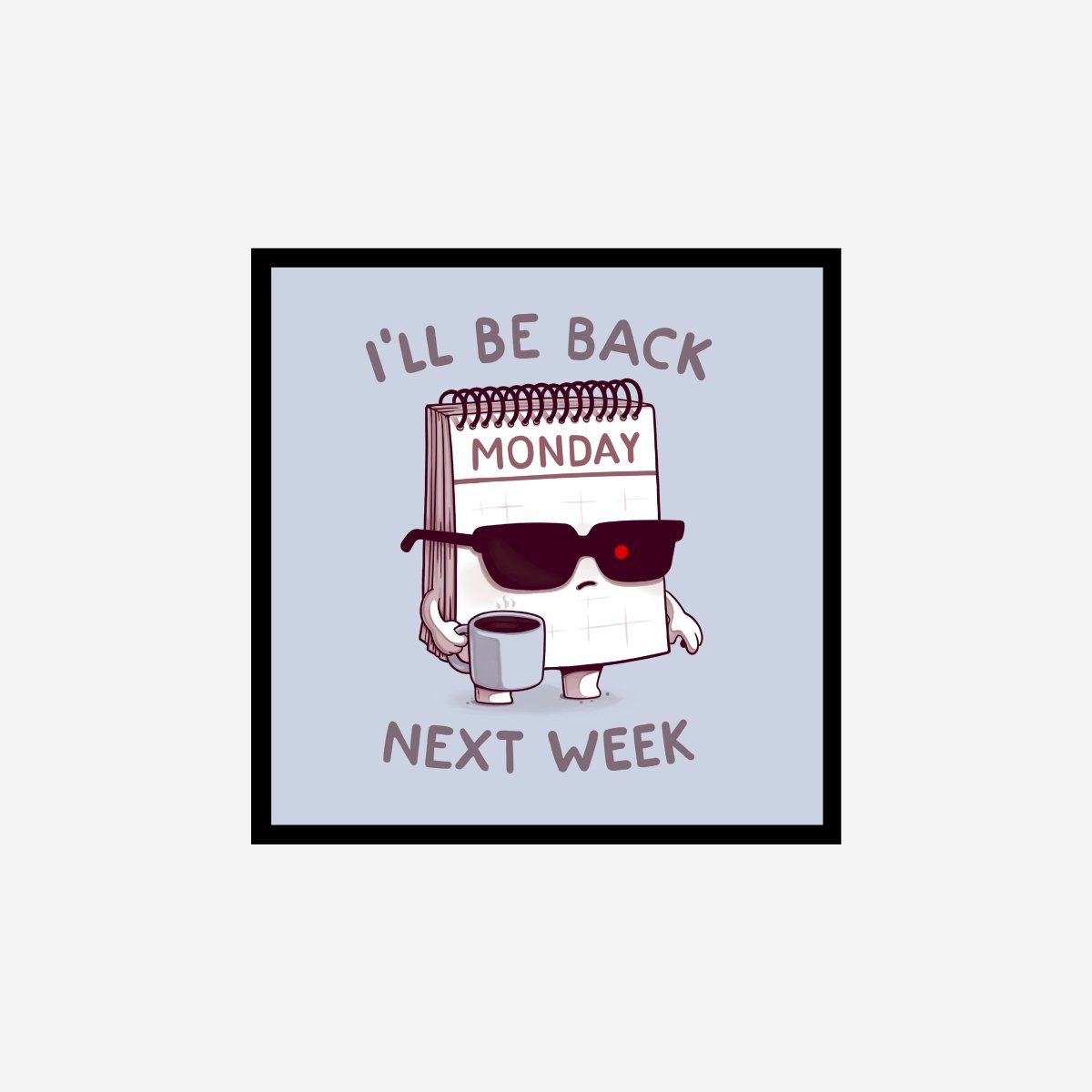 Monday Is Back Art Print - DesignPlace