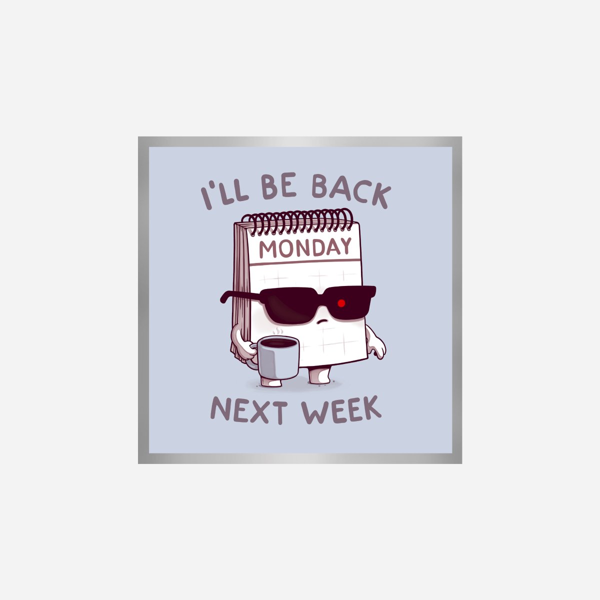 Monday Is Back Art Print - DesignPlace