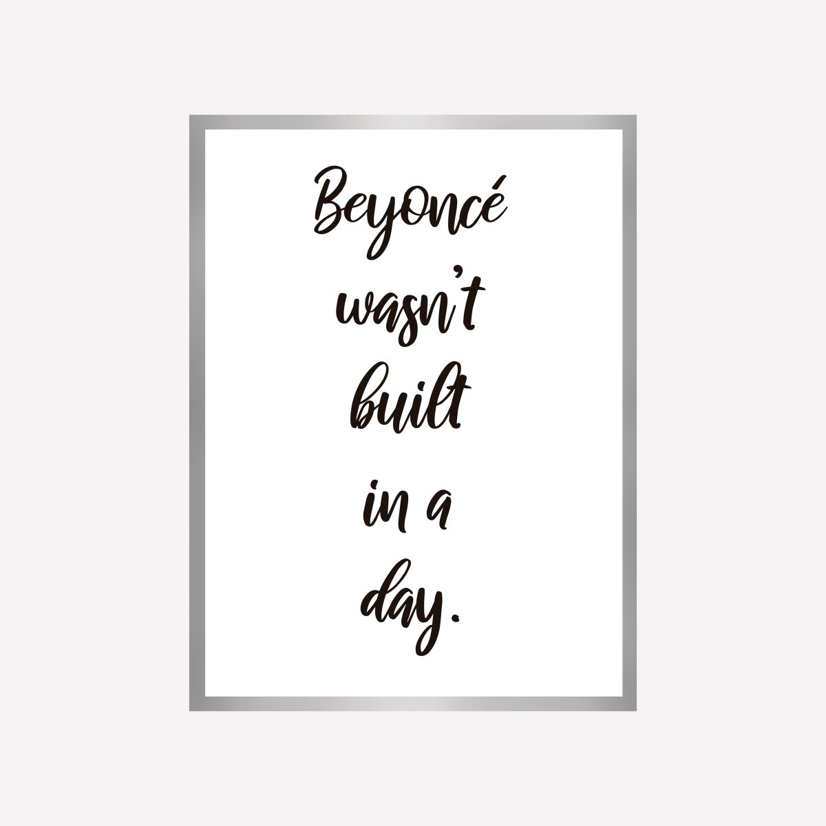 Quote Beyonce In A Day Art Print - DesignPlace