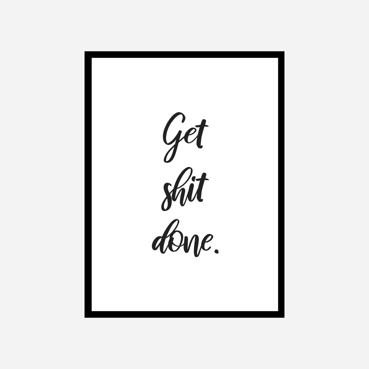 Quote Get shit done Art Print - DesignPlace