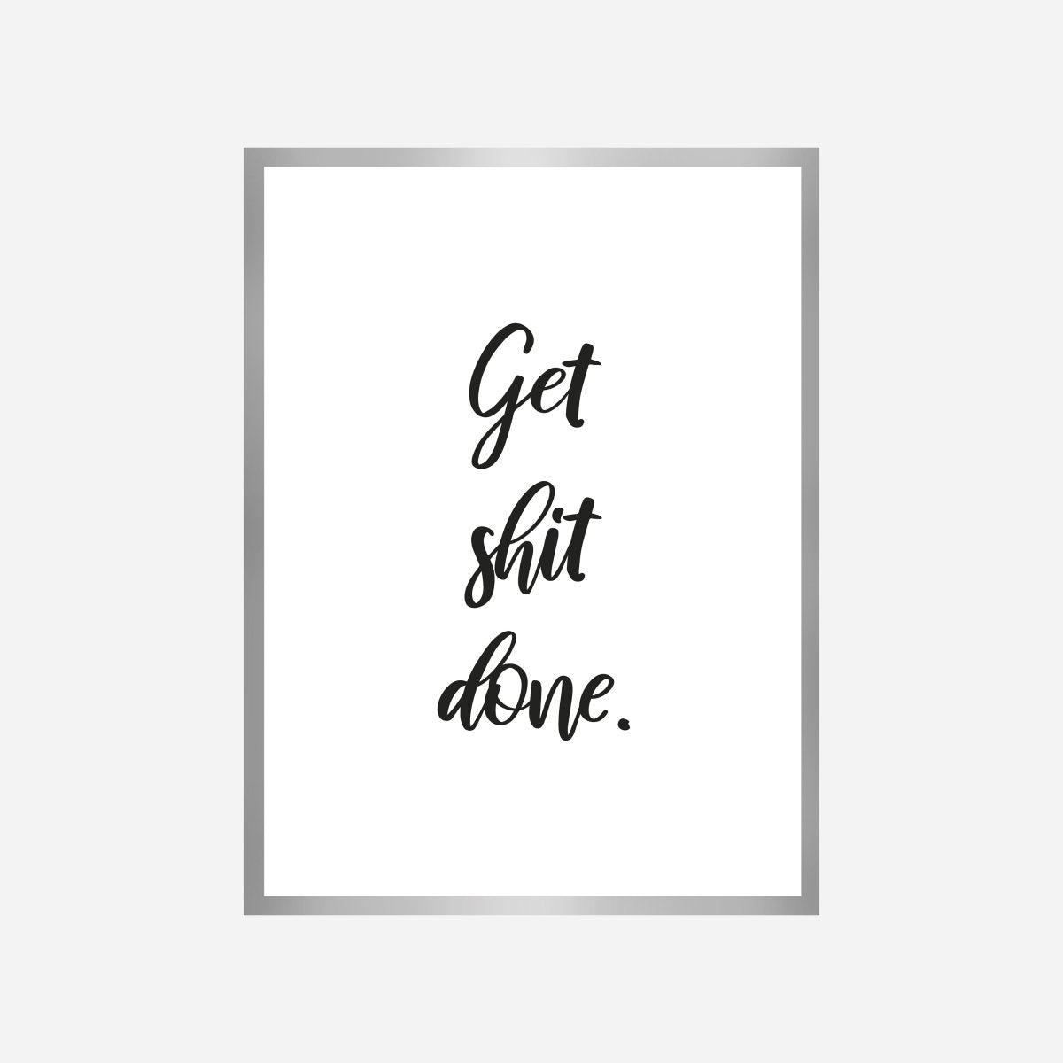 Quote Get shit done Art Print - DesignPlace